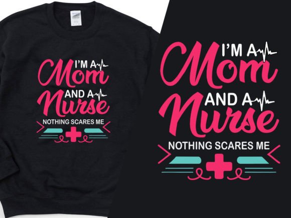 I Am a Mom and a Nurse Super Tee Design Graphics