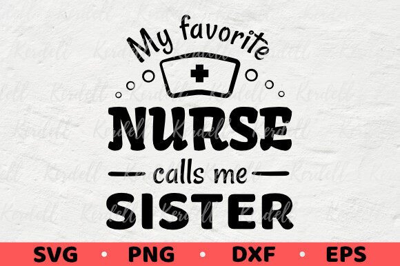 My Favorite Nurse Calls Me Sister Proud Graphics