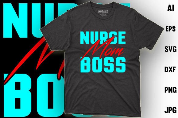Nurse Mom Boss T-Shirt Graphics & Designs
